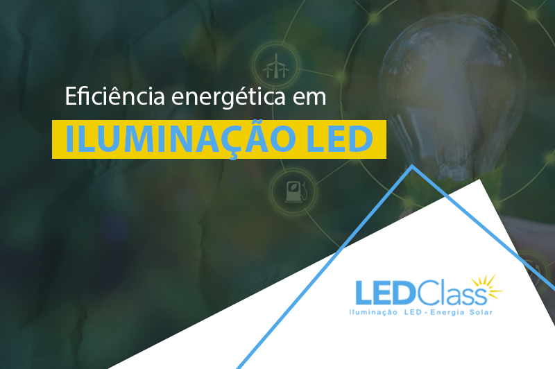 Eficiência energética em iluminação Led